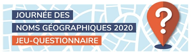 Jeu-questionnaire - Journée des noms géographiques